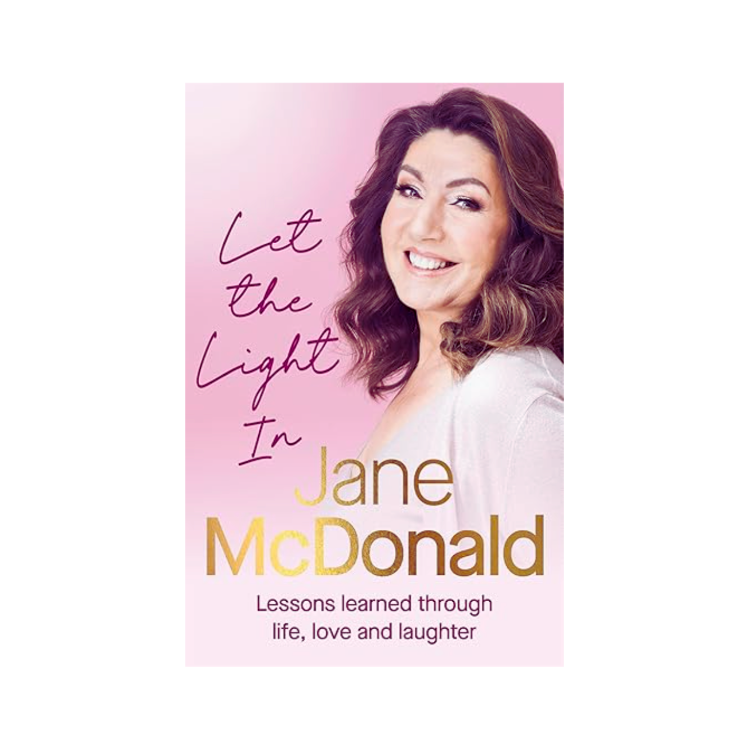 Let the Light In: Lessons learned through life, love and laughter Book